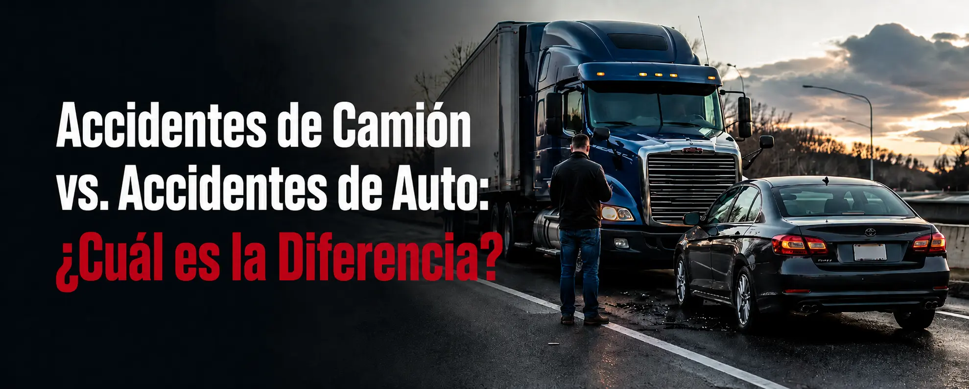 Accidentes de Camión vs. Accidentes de Auto: ¿Cuál es la Diferencia?