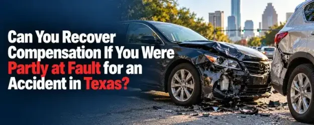 Can You Recover Compensation If You Were Partly at Fault for an Accident in Texas?