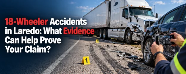 Laredo Truck Accident Evidence